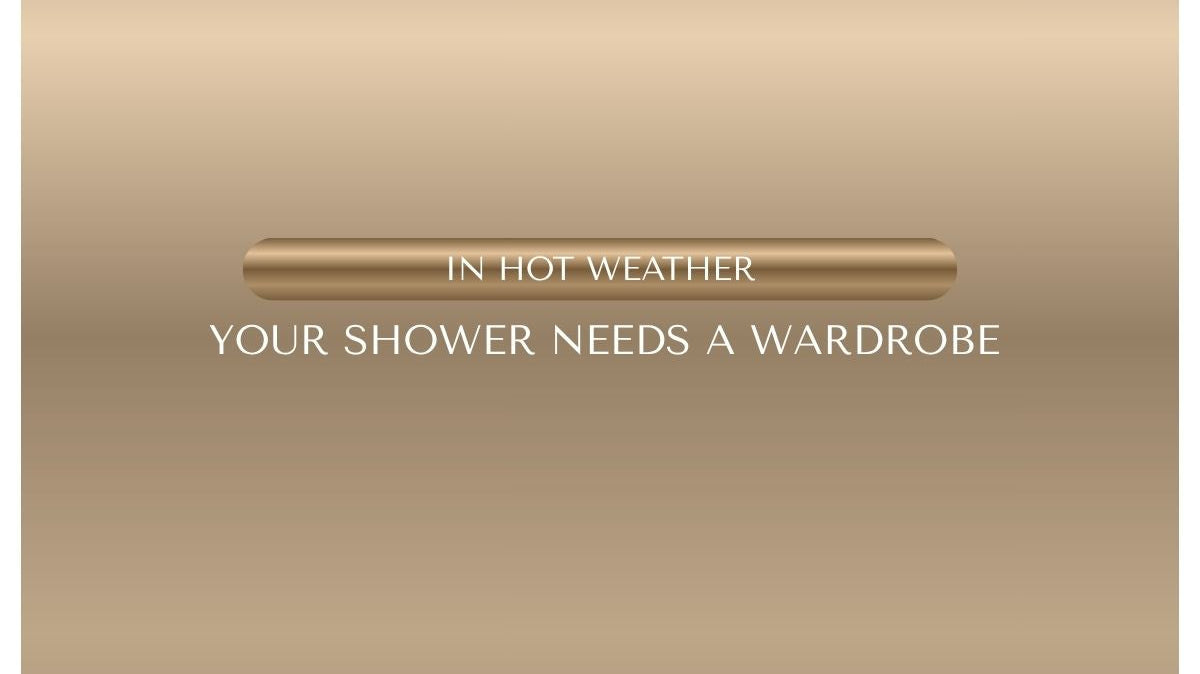 In Hot Weather, Your Shower Needs a Wardrobe