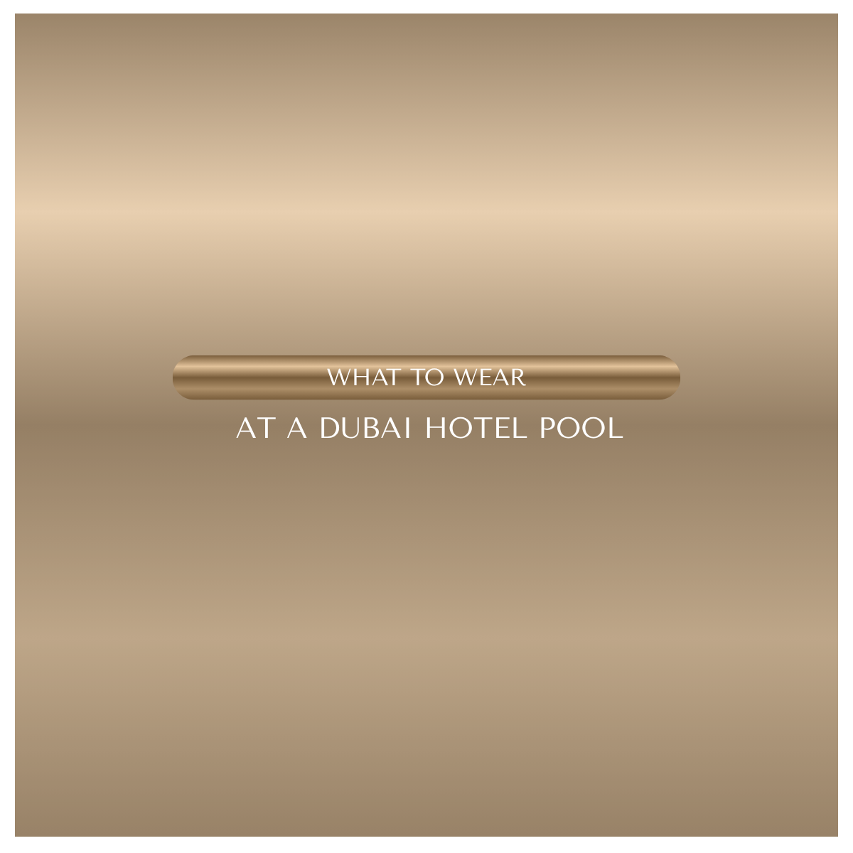 What To Wear At A Dubai Hotel Pool